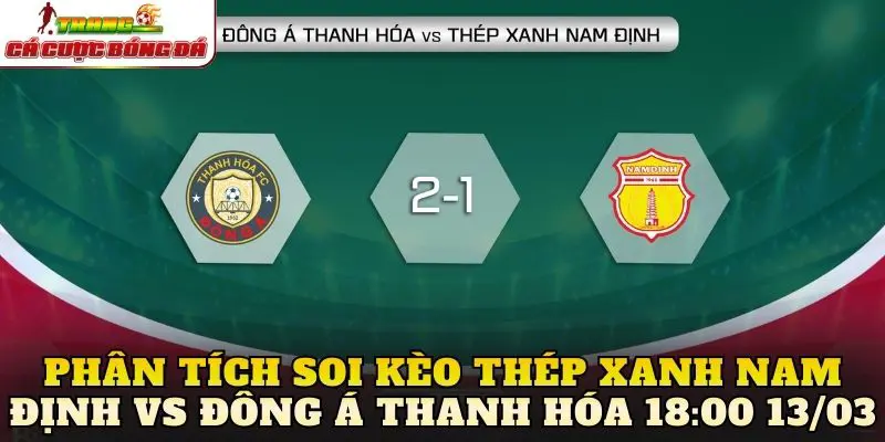 Phân tích soi kèo Thép Xanh Nam Định vs Đông Á Thanh Hóa 18:00 13/03
