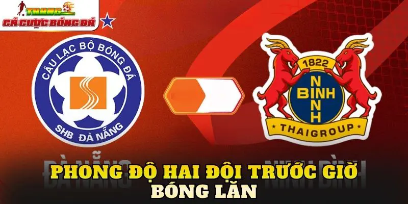 Phong độ hai đội trước giờ bóng lăn