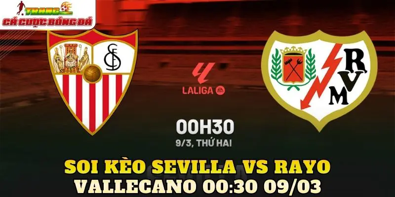Soi Kèo Sevilla Vs Rayo Vallecano 00:30 09/03