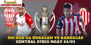 Soi kèo CA Huracan vs Barracas Central 07h15 ngày 24/03