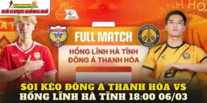 Soi Kèo Đông Á Thanh Hóa Vs Hồng Lĩnh Hà Tĩnh 18:00 06/03