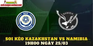 soi kèo Kazakhstan vs Namibia 19h00 ngày 25/03