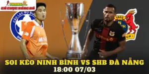 Soi Kèo Ninh Bình Vs SHB Đà Nẵng 18:00 07/03