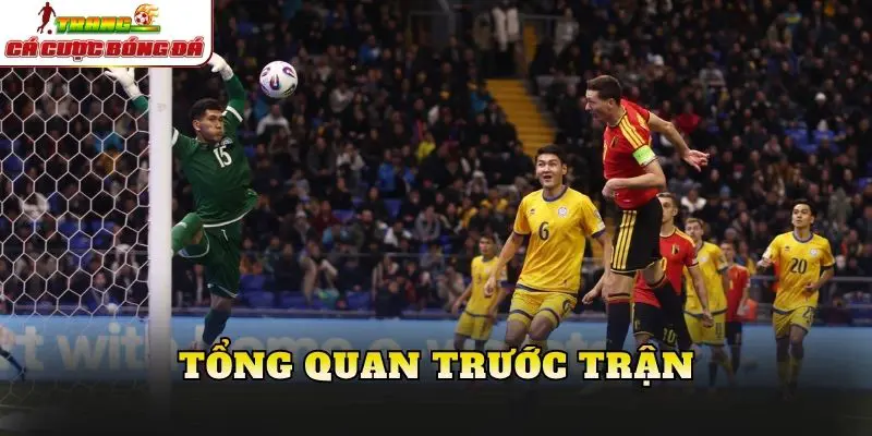 Tổng quan trước trận