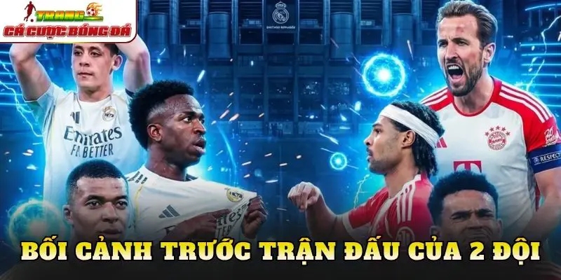 Bối cảnh trước trận đấu của 2 đội
