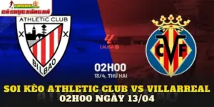 Soi Kèo Athletic Club Vs Villarreal 02h00 Ngày 13/04