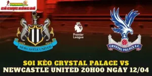 Soi Kèo Crystal Palace Vs Newcastle United 20h00 Ngày 12/04