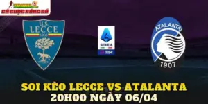 Soi Kèo Lecce Vs Atalanta 20h00 Ngày 06/04