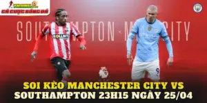 Soi Kèo Manchester City Vs Southampton 23h15 Ngày 25/04