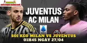 Soi Kèo Milan Vs Juventus 01h45 Ngày 27/04