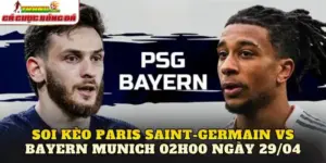 Soi Kèo Paris Saint-Germain Vs Bayern Munich 02h00 Ngày 29/04