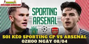 Soi Kèo Sporting CP Vs Arsenal 02h00 Ngày 08/04