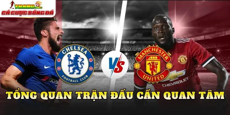 Tổng quan trận đấu cần quan tâm