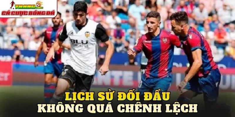 Lịch sử đối đầu không quá chênh lệch
