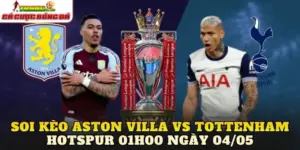Soi Kèo Aston Villa Vs Tottenham Hotspur 01h00 Ngày 04/05