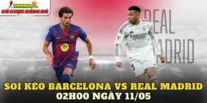 Soi Kèo Barcelona Vs Real Madrid 02h00 Ngày 11/05