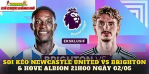 Soi Kèo Newcastle United vs Brighton & Hove Albion 21h00 ngày 02/05