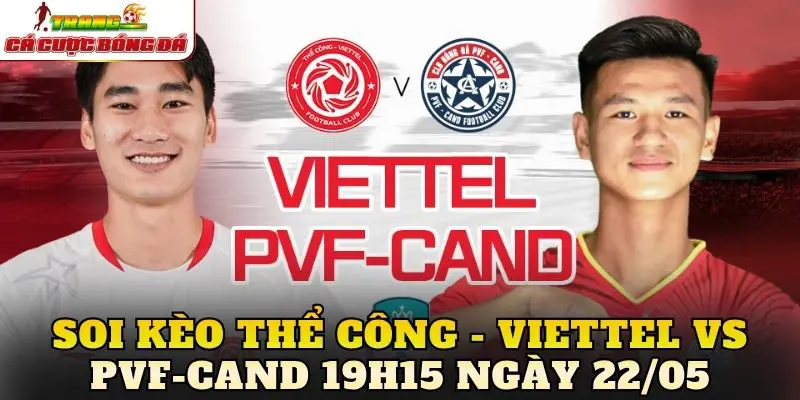 Soi Kèo Thể Công - Viettel Vs PVF-CAND 19h15 Ngày 22/05