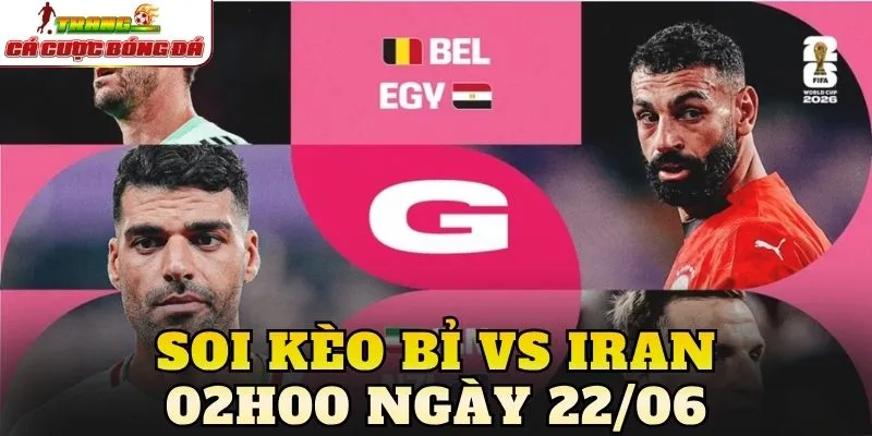 Soi Kèo Bỉ Vs Iran 02h00 Ngày 22/06