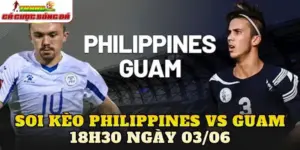 Soi Kèo Philippines Vs Guam 18h00 Ngày 03/06