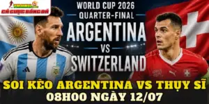 Soi Kèo Argentina Vs Thụy Sĩ 08h00 Ngày 12/07