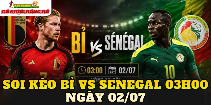 Soi Kèo Bỉ Vs Senegal 03h00 Ngày 02/07