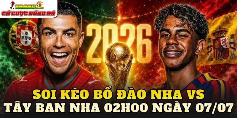 Soi Kèo Bồ Đào Nha Vs Tây Ban Nha 02h00 Ngày 07/07