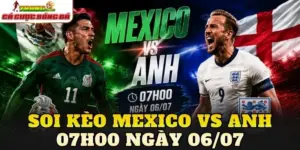 Soi Kèo Mexico Vs Anh 07h00 Ngày 06/07