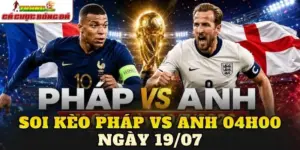 Soi Kèo Pháp Vs Anh 04h00 Ngày 19/07