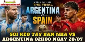 Soi Kèo Tây Ban Nha Vs Argentina 02h00 Ngày 20/07