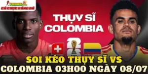 Soi Kèo Thụy Sĩ Vs Colombia 03h00 Ngày 08/07