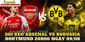 Soi Kèo Arsenal Vs Borussia Dortmund 20h00 Ngày 09/08