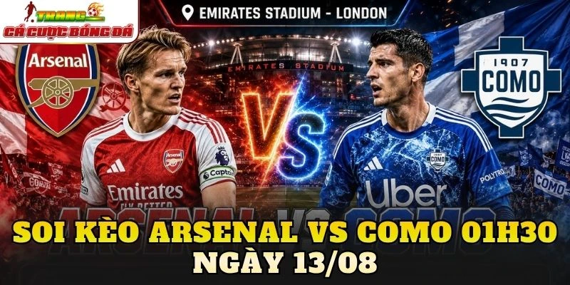 Soi Kèo Arsenal Vs Como 01h30 Ngày 13/08