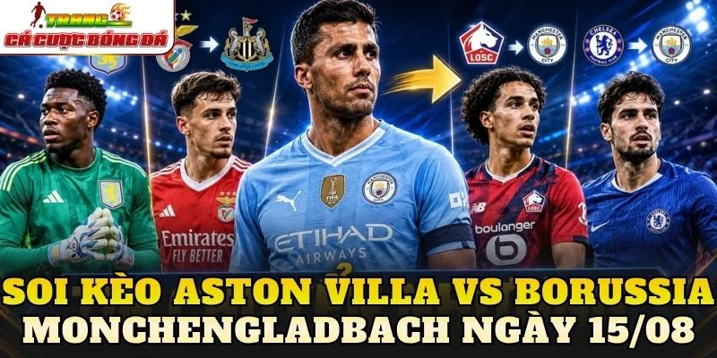 Soi Kèo Aston Villa Vs Borussia Monchengladbach Ngày 15/08