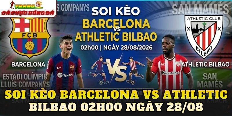Soi Kèo Barcelona Vs Athletic Bilbao 02h00 Ngày 28/08