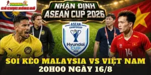 Soi Kèo Malaysia Vs Việt Nam 20h00 Ngày 16/8