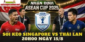 Soi Kèo Singapore Vs Thái Lan 20h00 Ngày 15/8