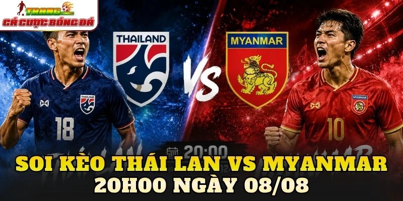 Soi Kèo Thái Lan Vs Myanmar 20h00 Ngày 08/08