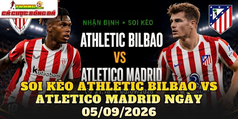 Soi Kèo Athletic Bilbao Vs Atletico Madrid Ngày 05/09/2026