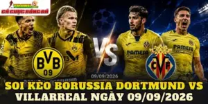 Soi Kèo Borussia Dortmund Vs Villarreal Ngày 09/09/2026