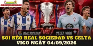 Soi Kèo Real Sociedad Vs Celta Vigo Ngày 04/09/2026